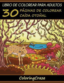 Libro de Colorear para Adultos: 30 Páginas de Colorear Caída Otoñal (Estaciones Coloridas)