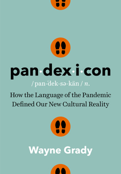 Hardcover Pandexicon: How the Language of the Pandemic Defined Our New Cultural Reality Book