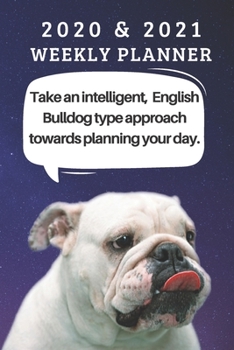 Paperback 2020 & 2021 Two-Year Weekly Planner For English Bulldog Owner - Cute White Bull Dog Pun Appointment Book Gift - Two Year Agenda Notebook: Starts Novem Book