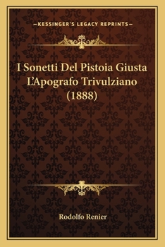 Paperback I Sonetti Del Pistoia Giusta L'Apografo Trivulziano (1888) [Italian] Book