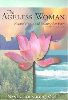 Paperback The Ageless Woman: Natural Health and Beauty After Forty with Maharishi Ayurveda Book