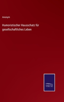 Hardcover Humoristischer Hausschatz für gesellschaftliches Leben [German] Book