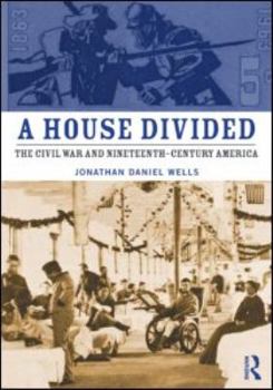 Paperback A House Divided: The Civil War and Nineteenth-Century America Book