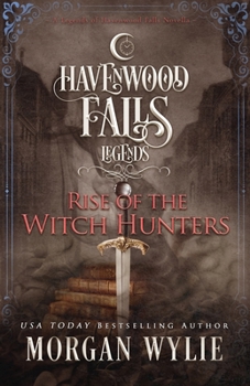 Rise of the Witch Hunters - Book #14 of the Legends of Havenwood Falls