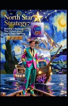 Paperback North Star Strategy: Building a Business That Matters in a World That's Watching Book
