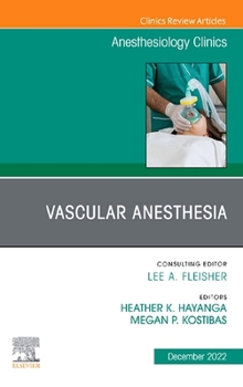 Hardcover Vascular Anesthesia, an Issue of Anesthesiology Clinics: Volume 40-4 Book