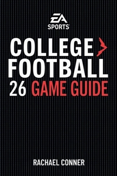 EA SPORTS COLLEGE FOOTBALL 26 GAME GUIDE: Your Path to Victory and Championship Triumph