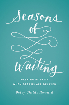 Paperback Seasons of Waiting: Walking by Faith When Dreams Are Delayed Book