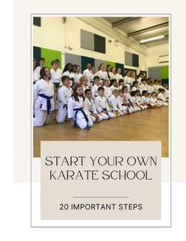 Paperback Start Your Own Karate School: 20 Important Steps Book