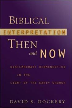Paperback Biblical Interpretation Then and Now: Contemporary Hermeneutics in the Light of the Early Church Book