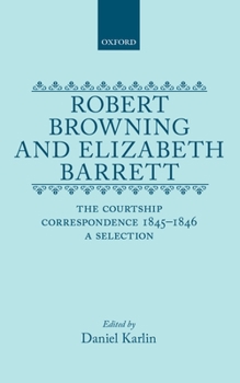 Hardcover Robert Browning and Elizabeth Barrett: The Courtship Correspondence, 1845-1846: A Selection Book