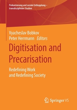 Paperback Digitisation and Precarisation: Redefining Work and Redefining Society Book