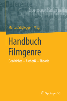 Handbuch Filmgenre: Geschichte – Ästhetik – Theorie (Springer Reference Geisteswissenschaften)