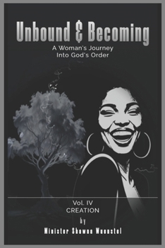 Paperback Unbound & Becoming - Volume IV: Becoming God's Creation Book