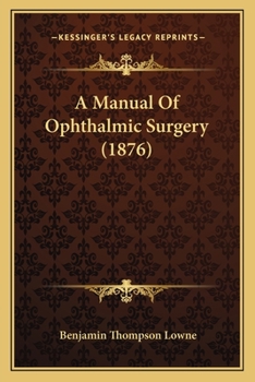 Paperback A Manual Of Ophthalmic Surgery (1876) Book