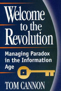 Hardcover Welcome to the Revolution: Coping with the Inherent Paradoxes in Today's Information Age Book