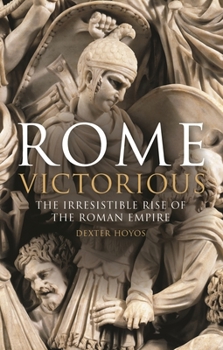 Paperback Rome Victorious: The Irresistible Rise of the Roman Empire Book