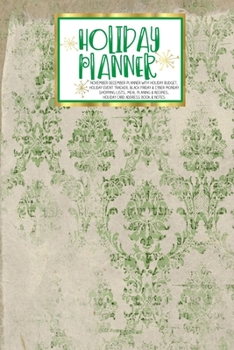 Paperback Holiday Planner: Green Ephemera - Christmas - Thanksgiving - 2019 Calendar - Holiday Guide - Gift Budget - Black Friday - Cyber Monday Book