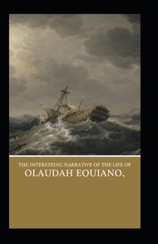 Paperback The Interesting Narrative of the Life of Olaudah Equiano by Olaudah Equiano: illustrated edition Book