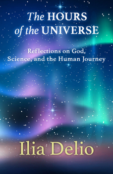 Paperback The Hours of the Universe: Reflections on God, Science, and the Human Journey Book