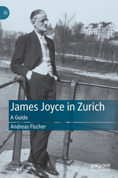 Hardcover James Joyce in Zurich: A Guide Book