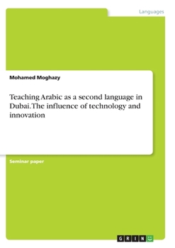 Paperback Teaching Arabic as a second language in Dubai. The influence of technology and innovation Book