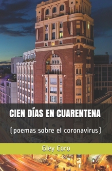 Paperback Cien Días En Cuarentena: (poemas sobre el coronavirus) [Spanish] Book