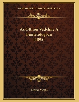 Paperback Az Otthon Vedelme A Buntetojogban (1895) [Hungarian] Book