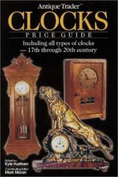 Paperback Antique Trader Clocks Price Guide: Including All Types of Clocks-17th Through 20th Century Book