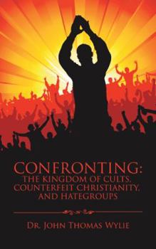 Paperback Confronting: the Kingdom of Cults, Counterfeit Christianity, and Hategroups Book