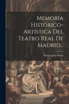 Paperback Memoria Histórico-artística Del Teatro Real De Madrid... [Spanish] Book