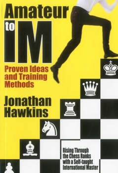Paperback Amateur to IM: Proven Ideas and Training Methods Book