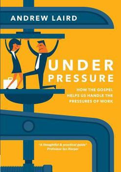 Paperback Under Pressure: How the Gospel Helps Us Handle the Pressures of Work Book