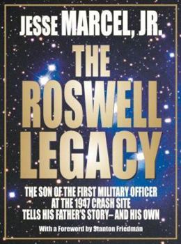 Perfect Paperback Roswell Legacy : The Son of the First Military Officer at the 1947 Crash Site Tells His Father's Story - and His Own Book