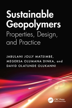Hardcover Sustainable Geopolymers: Properties, Design, and Practice Book
