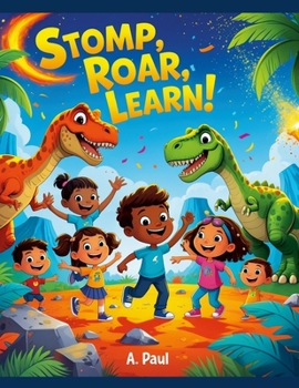 Stomp, Roar, Learn! 10 Interdisciplinary Dinosaur-Themed Lesson Plans Deluxe Edition