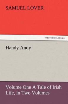 Paperback Handy Andy, Volume One a Tale of Irish Life, in Two Volumes Book