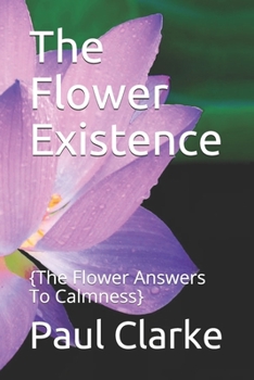 Paperback The Flower Existence: {One to One, Group Work Of Calmness Book