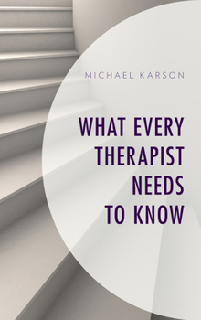 Hardcover What Every Therapist Needs to Know Book