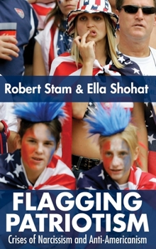 Hardcover Flagging Patriotism: Crises of Narcissism and Anti-Americanism Book