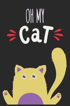 Oh My Cat: Blank Line Notebook Journal For All Cat Lovers