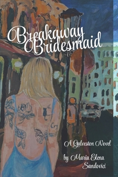 Breakaway Bridesmaid: A Galveston Novel
