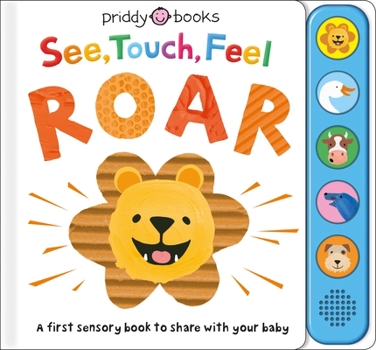 Hardcover See, Touch, Feel: Roar: A First Sensory Book