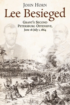 Hardcover Lee Besieged: Grant's Second Petersburg Offensive, June 18-July 1, 1864 Book