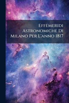 Paperback Effemeridi Astronomiche Di Milano Per L'anno 1817 Book