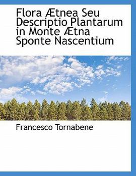 Paperback Flora Tnea Seu Descriptio Plantarum in Monte Tna Sponte Nascentium [Latin] Book