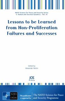 Paperback Lessons to be Learned from Non-Proliferation Failures and Successes - Volume 48 NATO Science for Peace and Security Series E: Human and Societal ... Sub-Series E Human and Societal Dynamics) Book