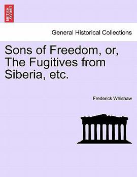 Paperback Sons of Freedom, Or, the Fugitives from Siberia, Etc. Book