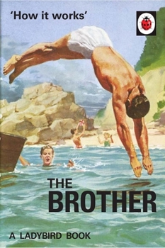 How it Works: The Brother - Book  of the Ladybird Books for Grown-Ups