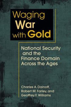 Paperback Waging War with Gold: National Security and the Finance Domain Across the Ages Book